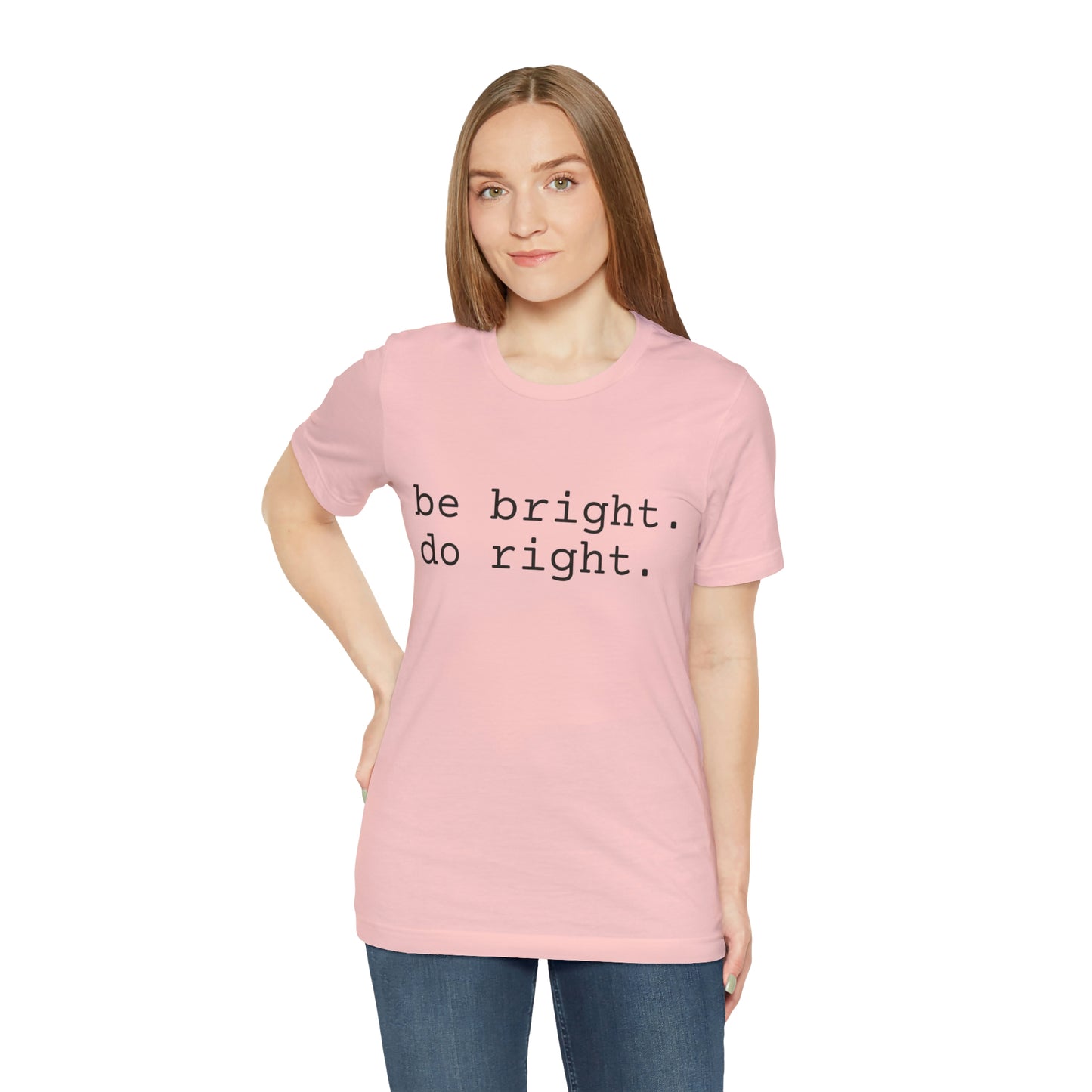 be bright do right with Bad Rabbitt Art Studio logo on back - Unisex Jersey Short Sleeve Tee