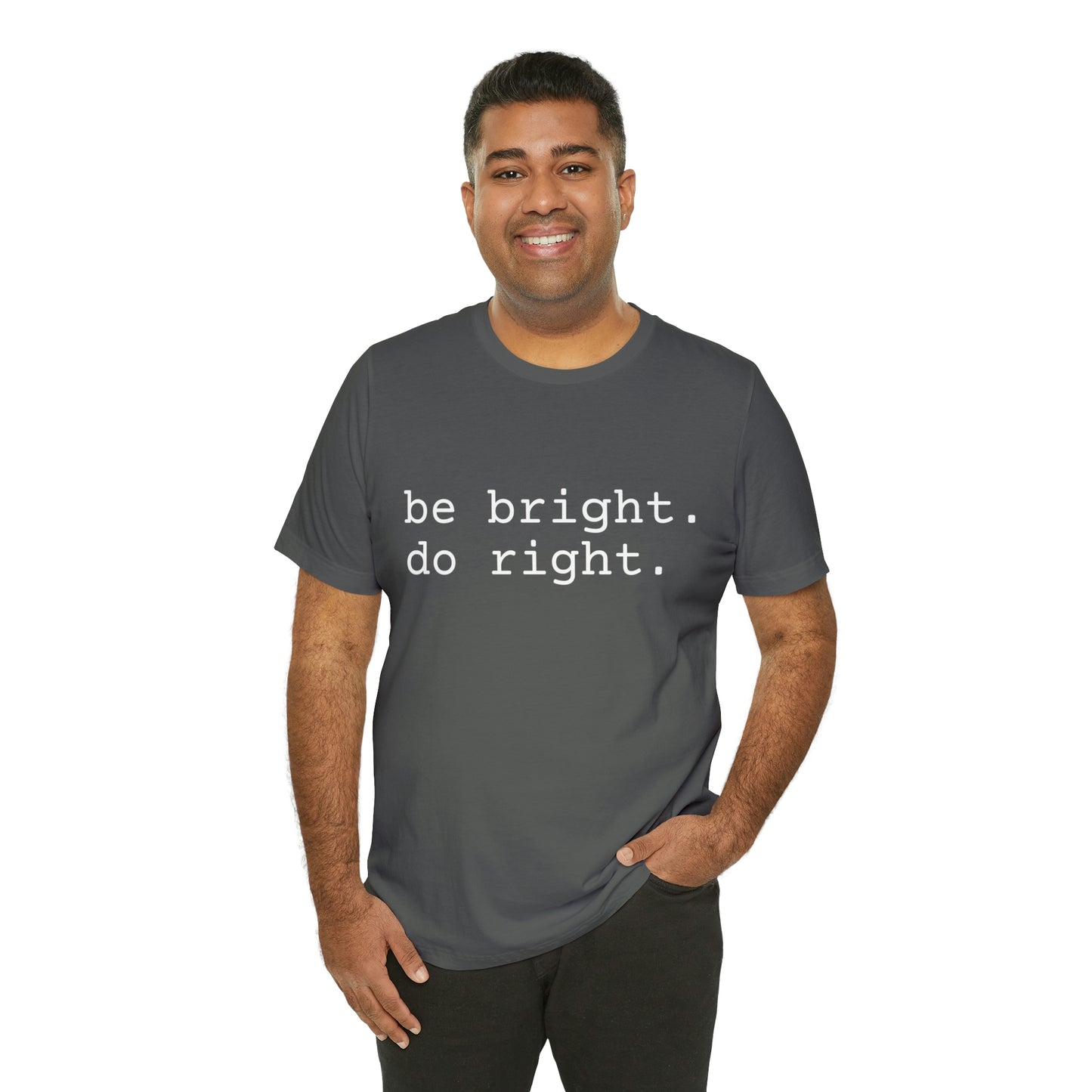 be bright do right with Bad Rabbitt Art Studio logo on back - Unisex Jersey Short Sleeve Tee