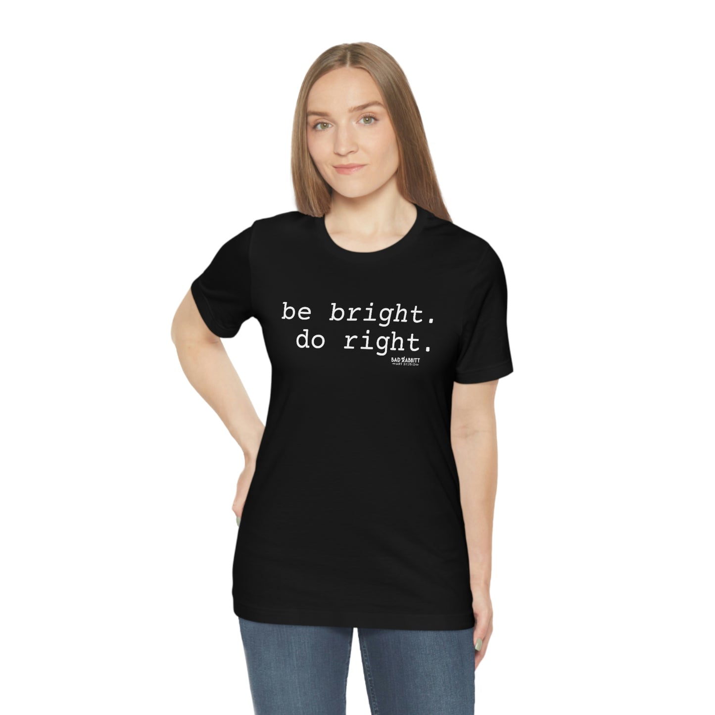 Be Bright Do Right Basic Unisex Jersey Short Sleeve Tee