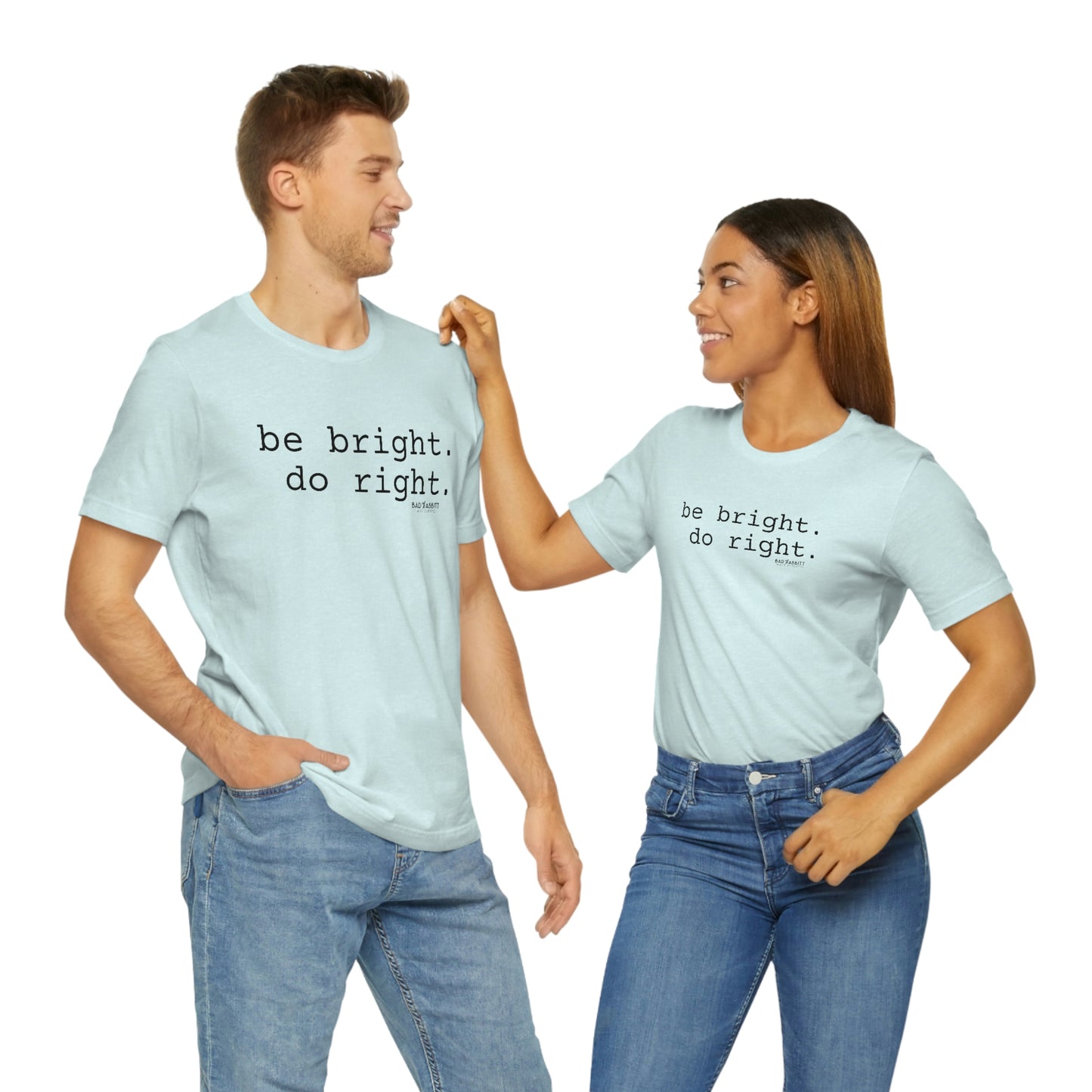 Be Bright Do Right Basic Unisex Jersey Short Sleeve Tee