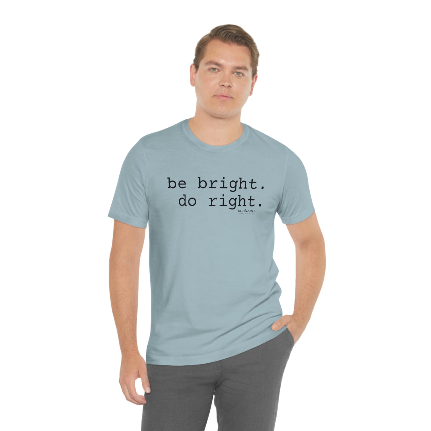 Be Bright Do Right Basic Unisex Jersey Short Sleeve Tee