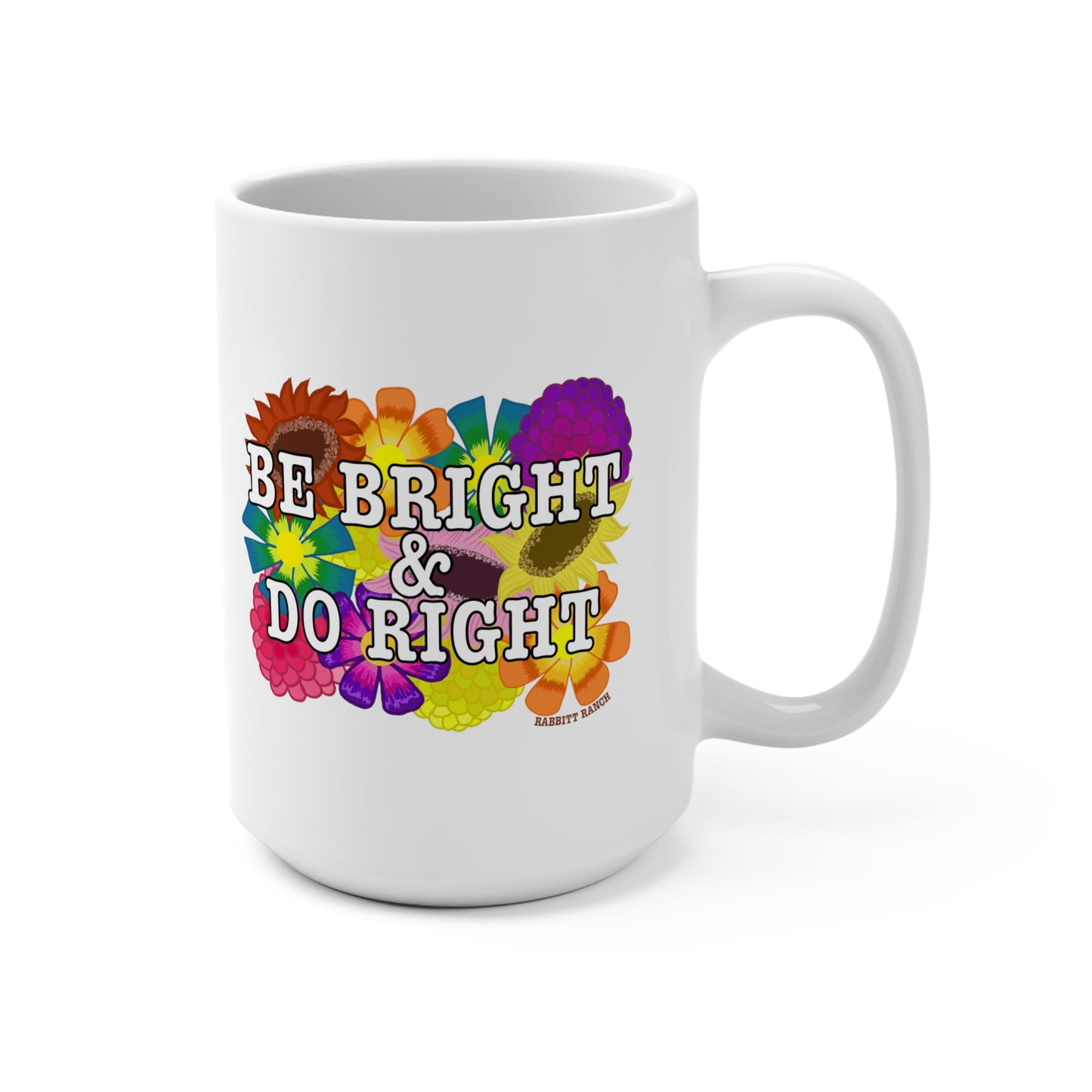 BE BRIGHT DO RIGHT Mug 15oz