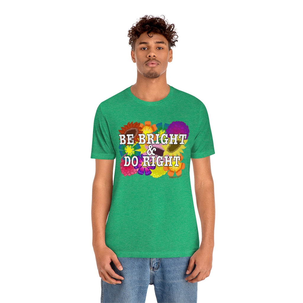 BE BRIGHT DO RIGHT Unisex Jersey Short Sleeve Tee