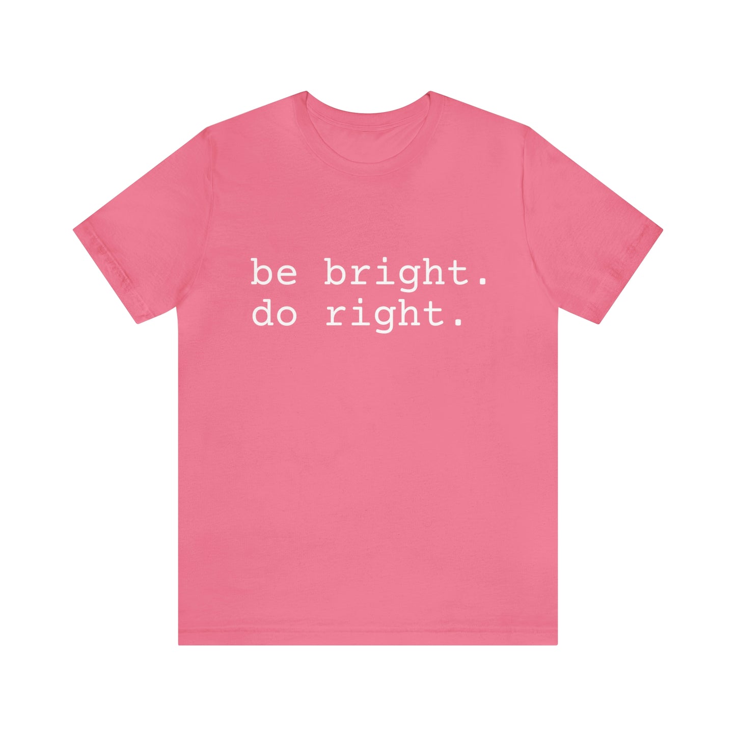 be bright do right with Bad Rabbitt Art Studio logo on back - Unisex Jersey Short Sleeve Tee