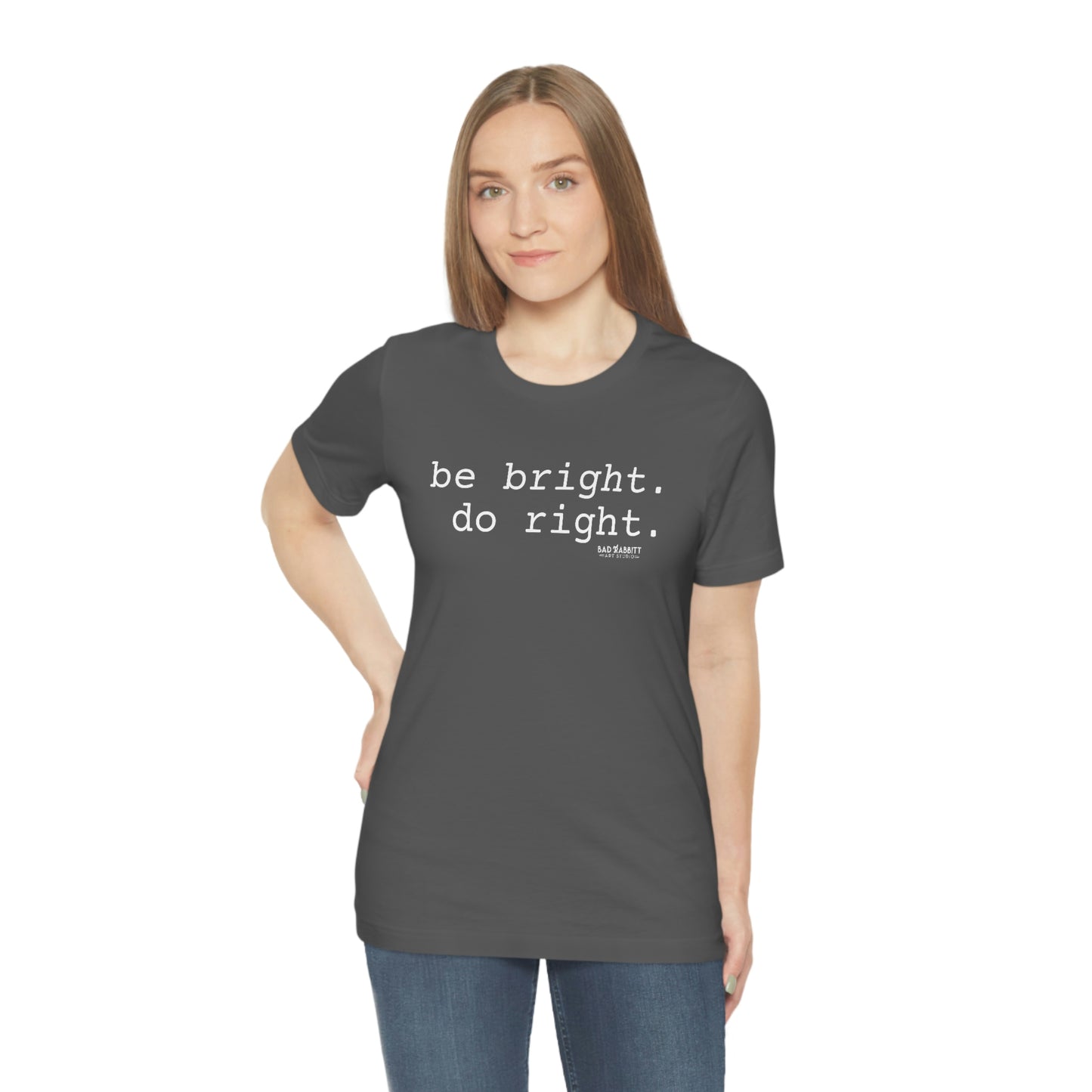 Be Bright Do Right Basic Unisex Jersey Short Sleeve Tee
