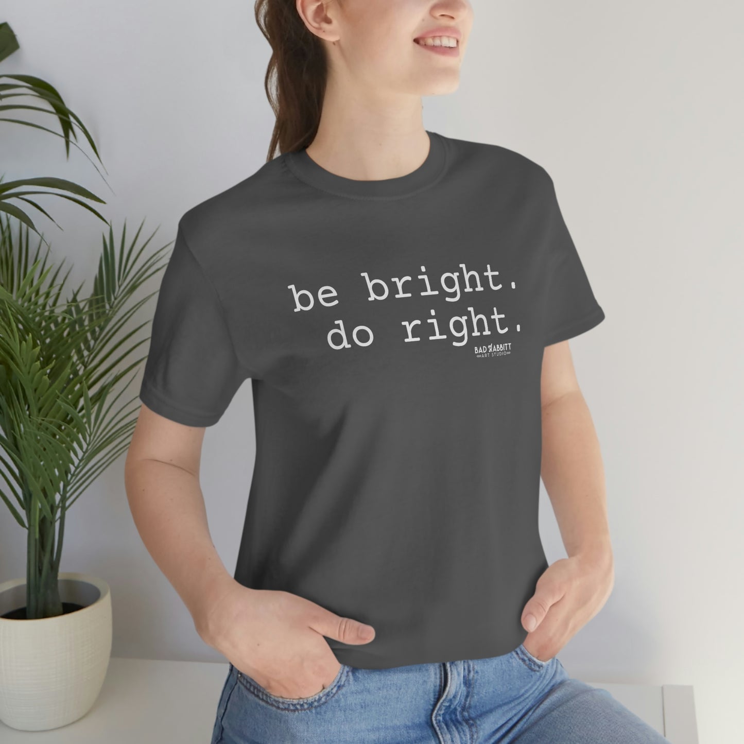 Be Bright Do Right Basic Unisex Jersey Short Sleeve Tee