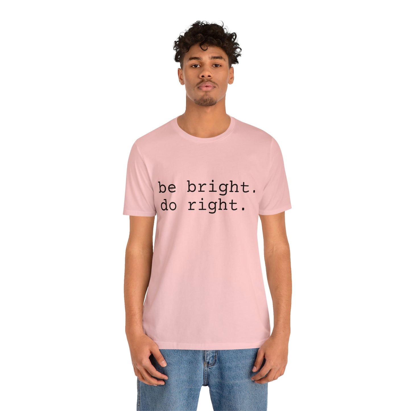 be bright do right with Bad Rabbitt Art Studio logo on back - Unisex Jersey Short Sleeve Tee