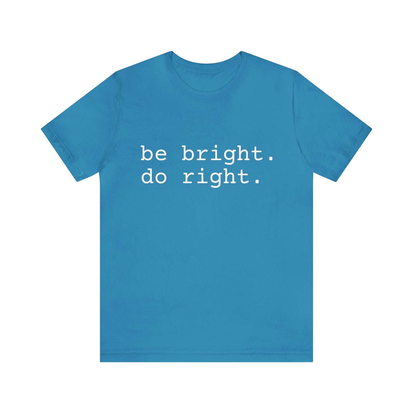 be bright do right with Bad Rabbitt Art Studio logo on back - Unisex Jersey Short Sleeve Tee
