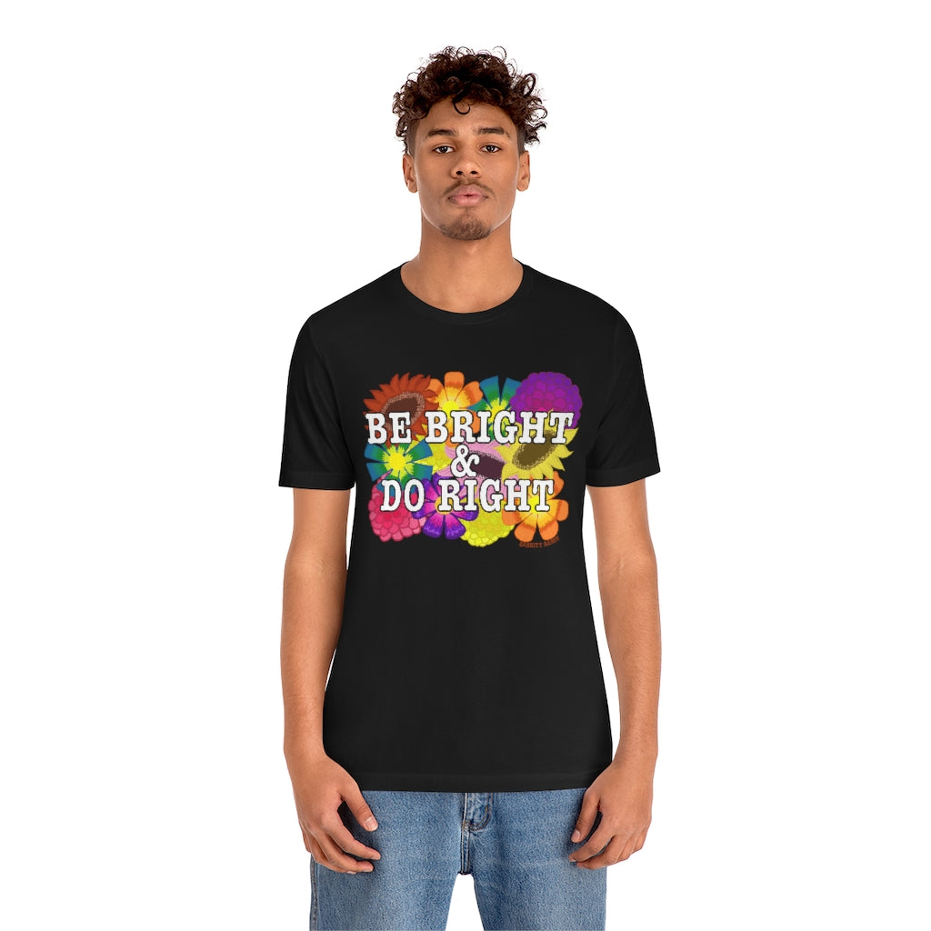BE BRIGHT DO RIGHT Unisex Jersey Short Sleeve Tee