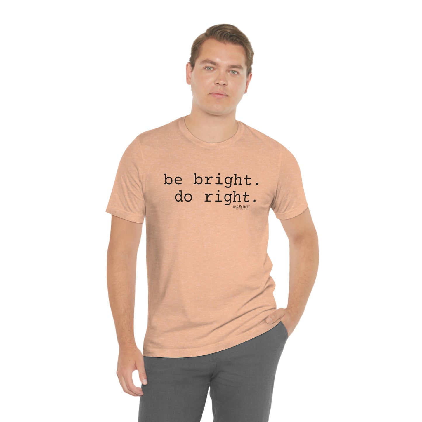 Be Bright Do Right Basic Unisex Jersey Short Sleeve Tee