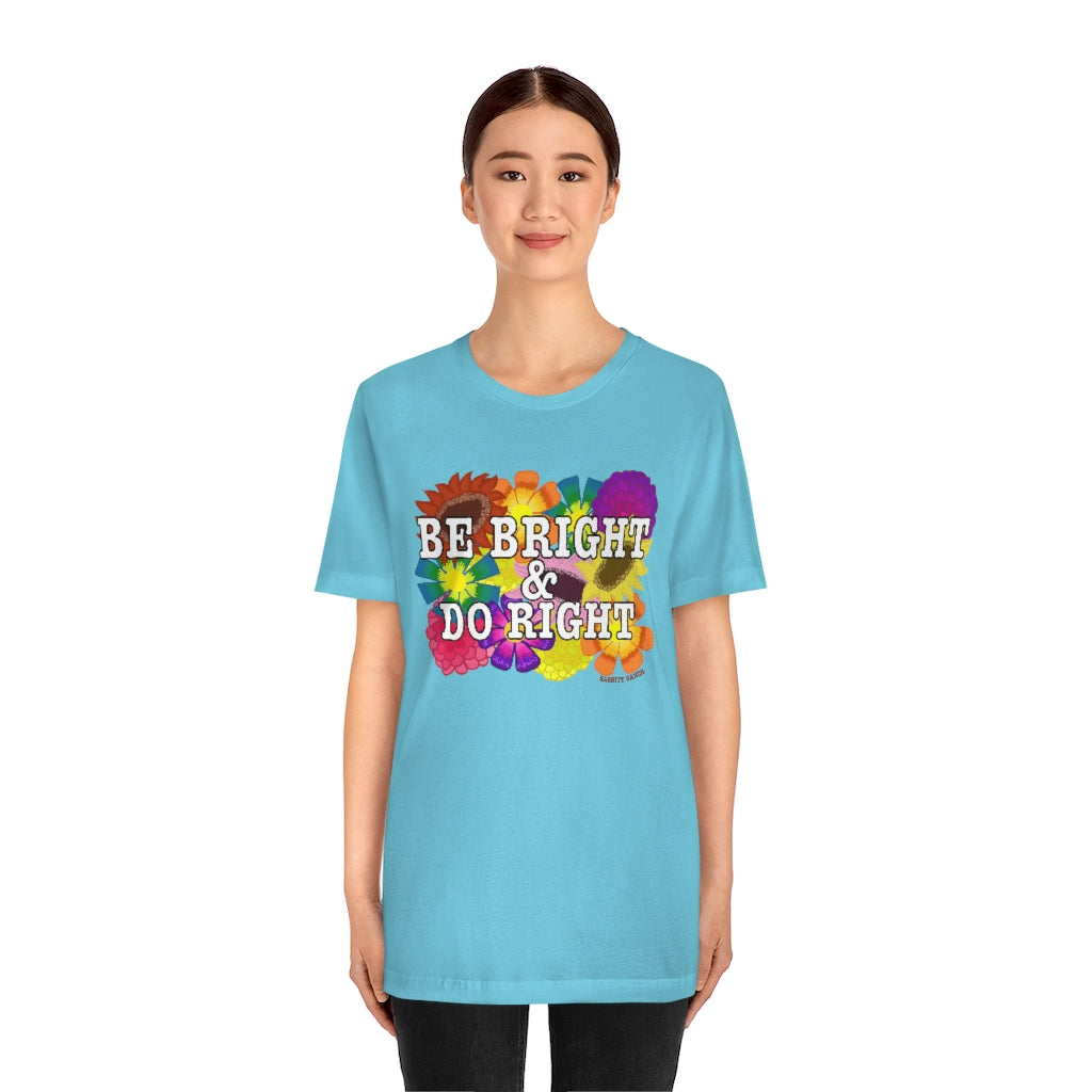 BE BRIGHT DO RIGHT Unisex Jersey Short Sleeve Tee
