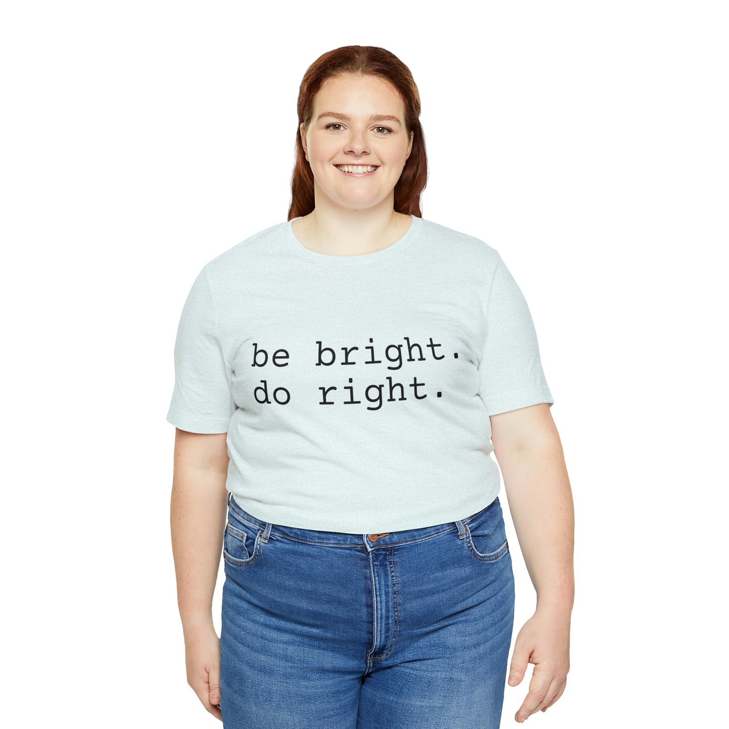 be bright do right with Bad Rabbitt Art Studio logo on back - Unisex Jersey Short Sleeve Tee