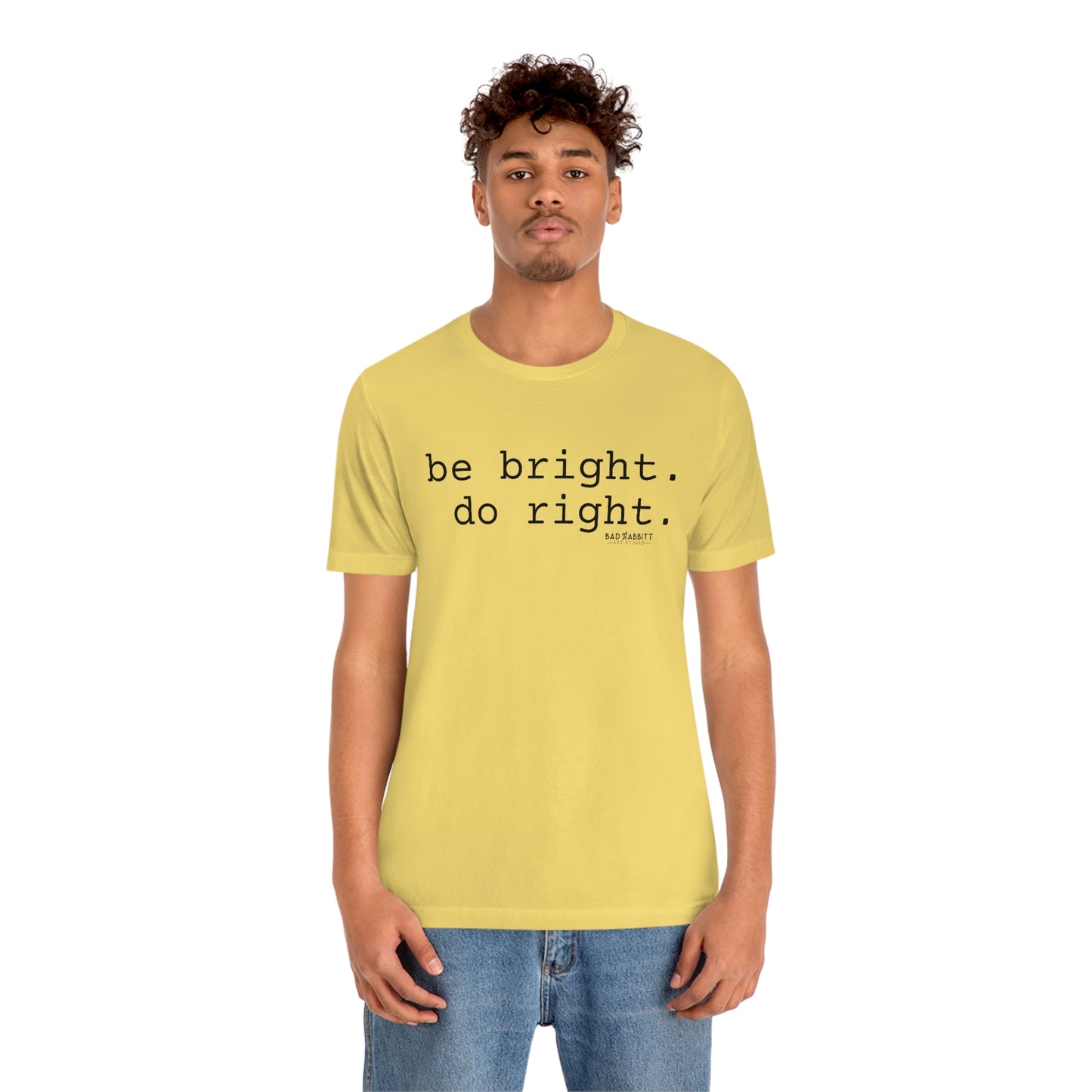 Be Bright Do Right Basic Unisex Jersey Short Sleeve Tee