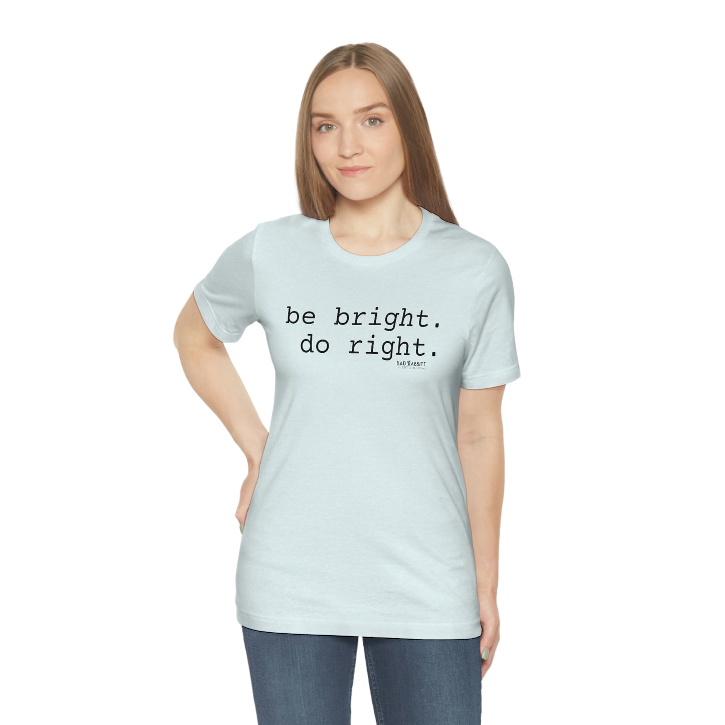 Be Bright Do Right Basic Unisex Jersey Short Sleeve Tee