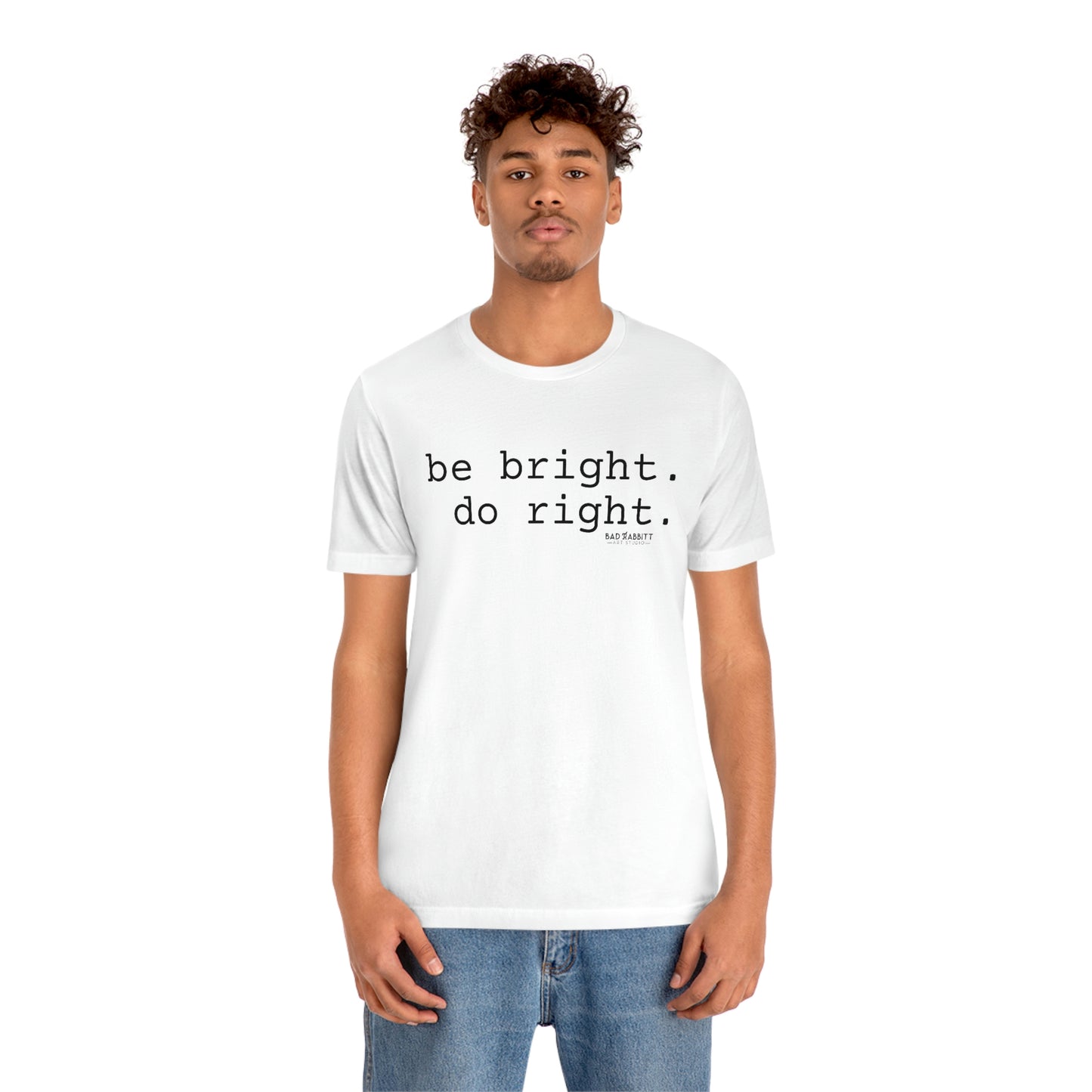 Be Bright Do Right Basic Unisex Jersey Short Sleeve Tee