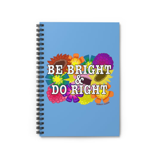 BE BRIGHT DO RIGHT Spiral Notebook - Ruled Line