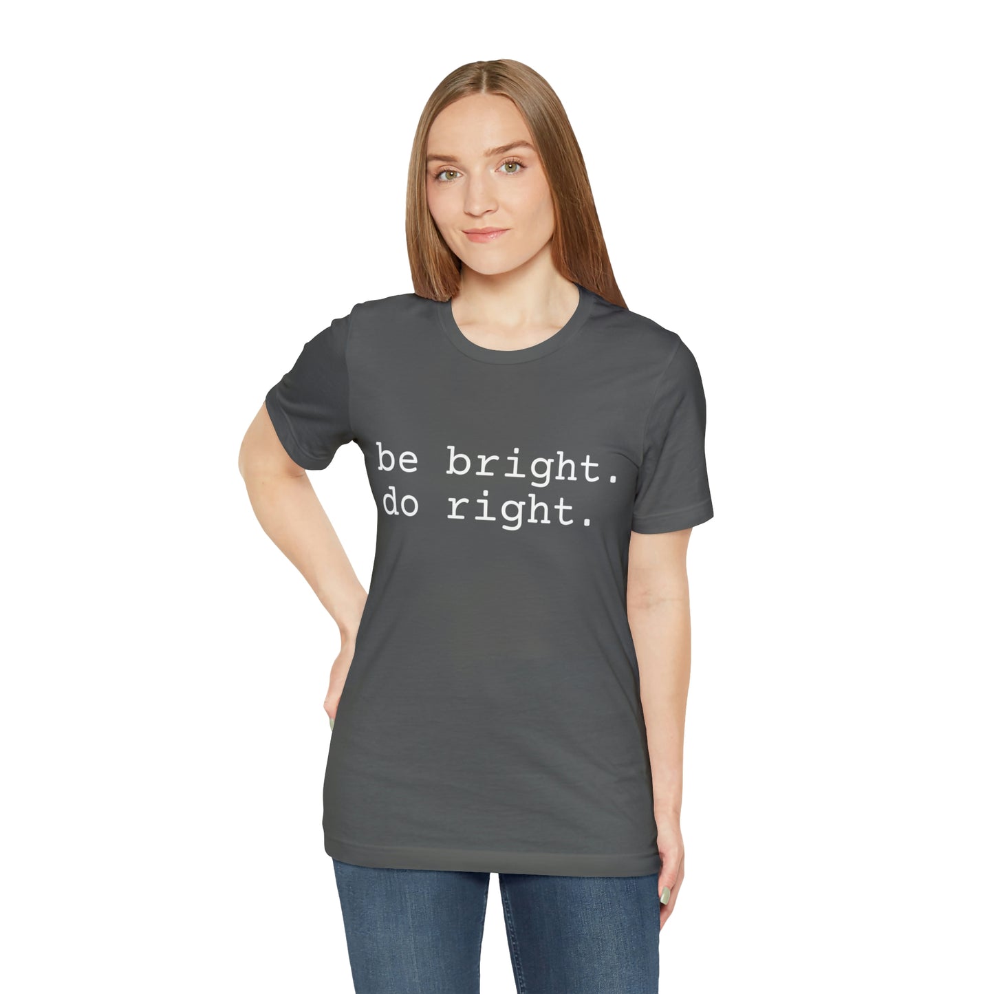 be bright do right with Bad Rabbitt Art Studio logo on back - Unisex Jersey Short Sleeve Tee