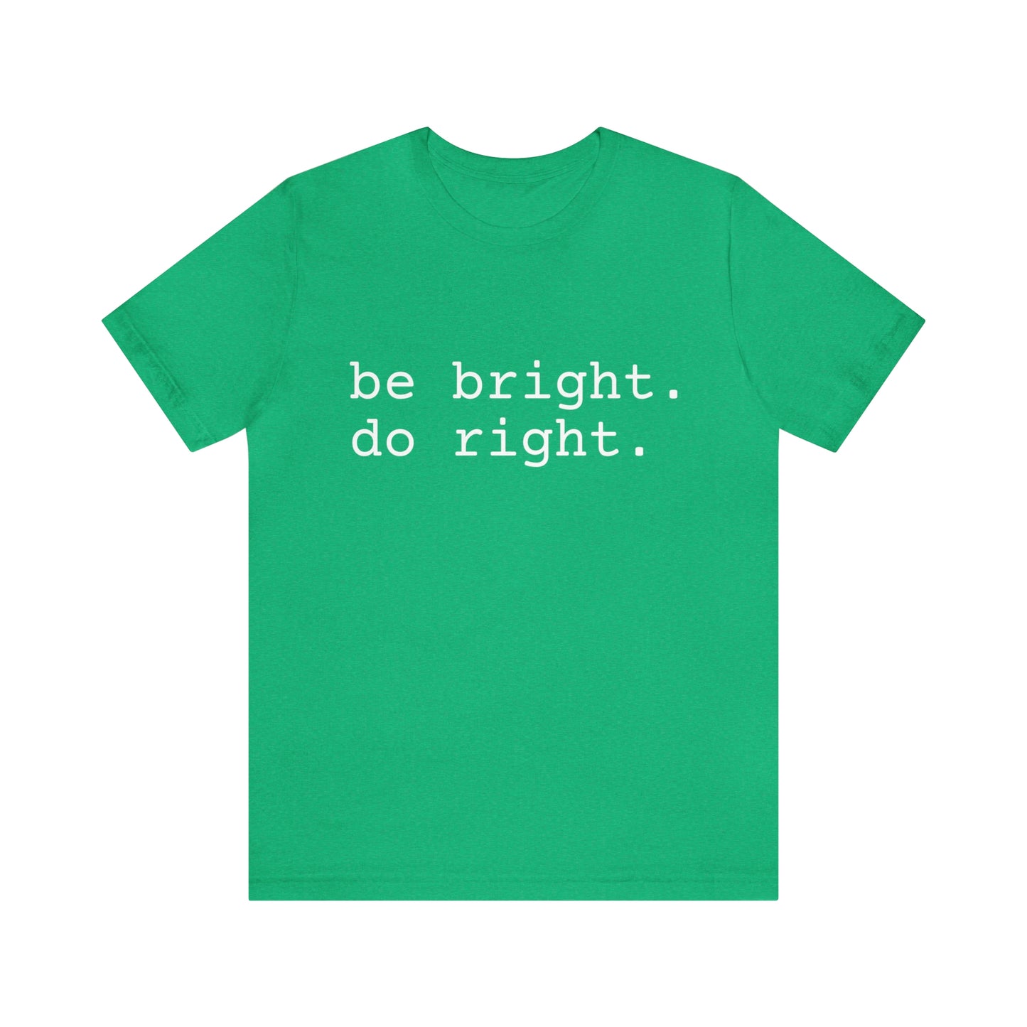 be bright do right with Bad Rabbitt Art Studio logo on back - Unisex Jersey Short Sleeve Tee