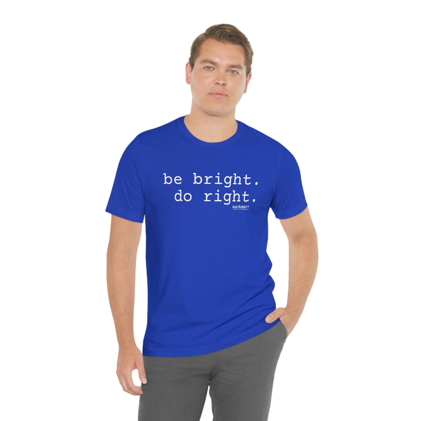 Be Bright Do Right Basic Unisex Jersey Short Sleeve Tee
