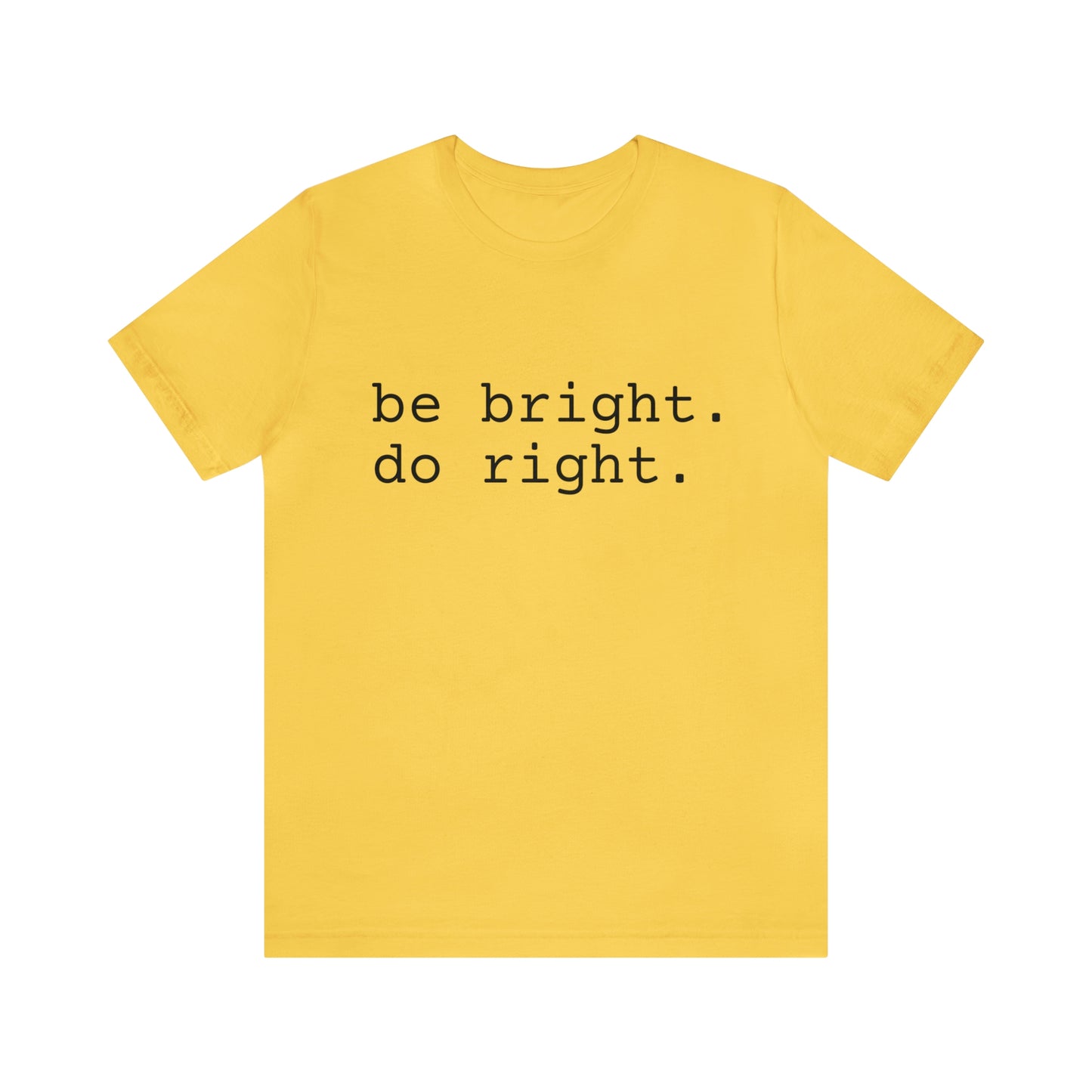 be bright do right with Bad Rabbitt Art Studio logo on back - Unisex Jersey Short Sleeve Tee