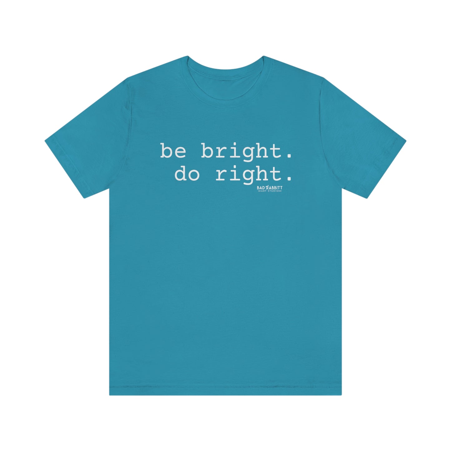 Be Bright Do Right Basic Unisex Jersey Short Sleeve Tee