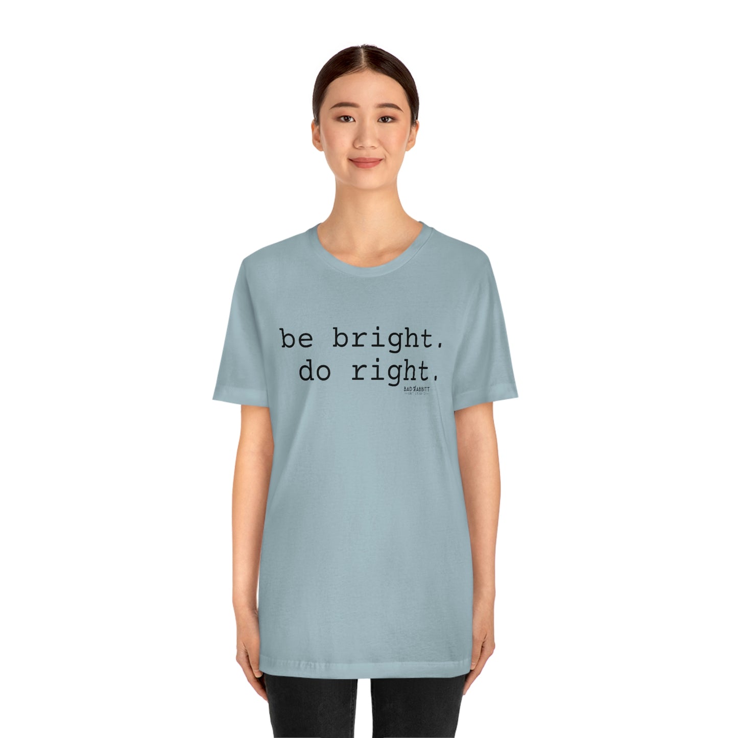 Be Bright Do Right Basic Unisex Jersey Short Sleeve Tee