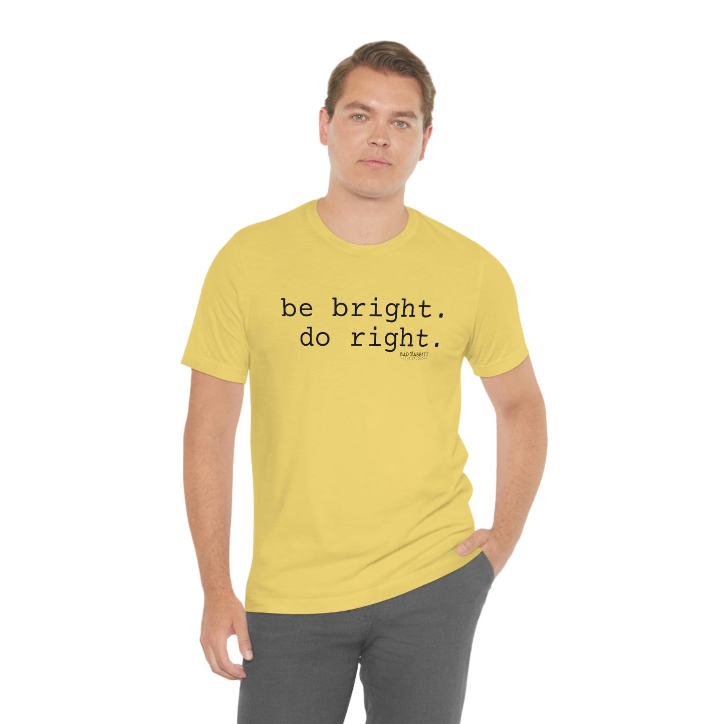Be Bright Do Right Basic Unisex Jersey Short Sleeve Tee