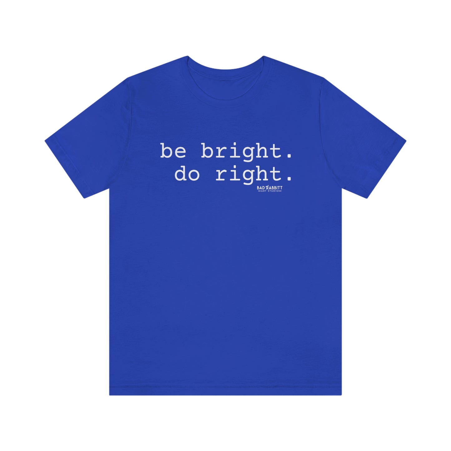 Be Bright Do Right Basic Unisex Jersey Short Sleeve Tee