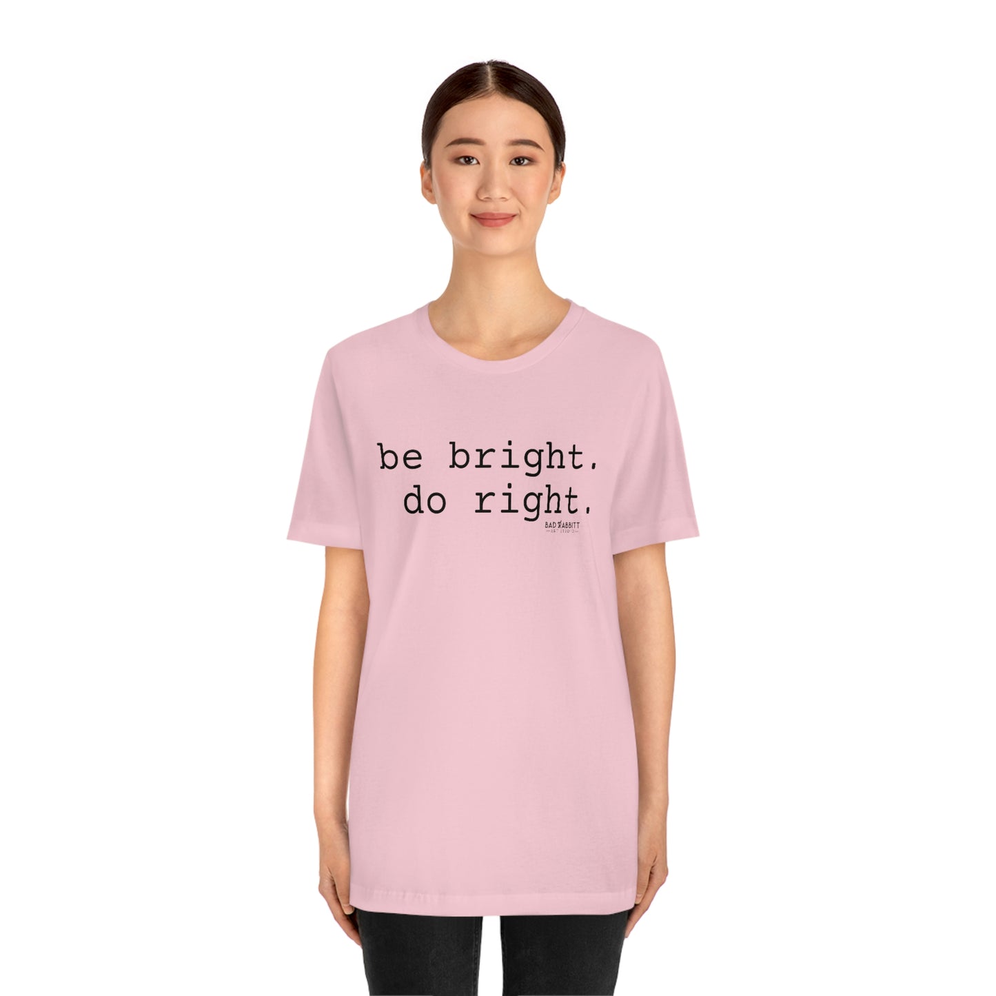 Be Bright Do Right Basic Unisex Jersey Short Sleeve Tee