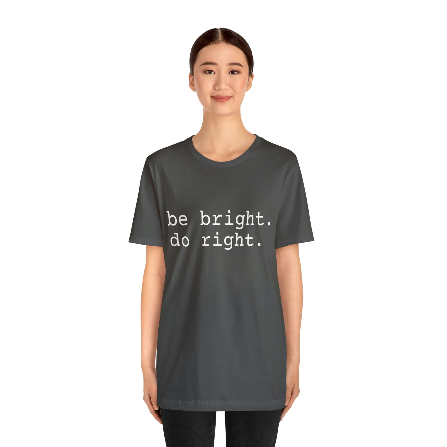 be bright do right with Bad Rabbitt Art Studio logo on back - Unisex Jersey Short Sleeve Tee