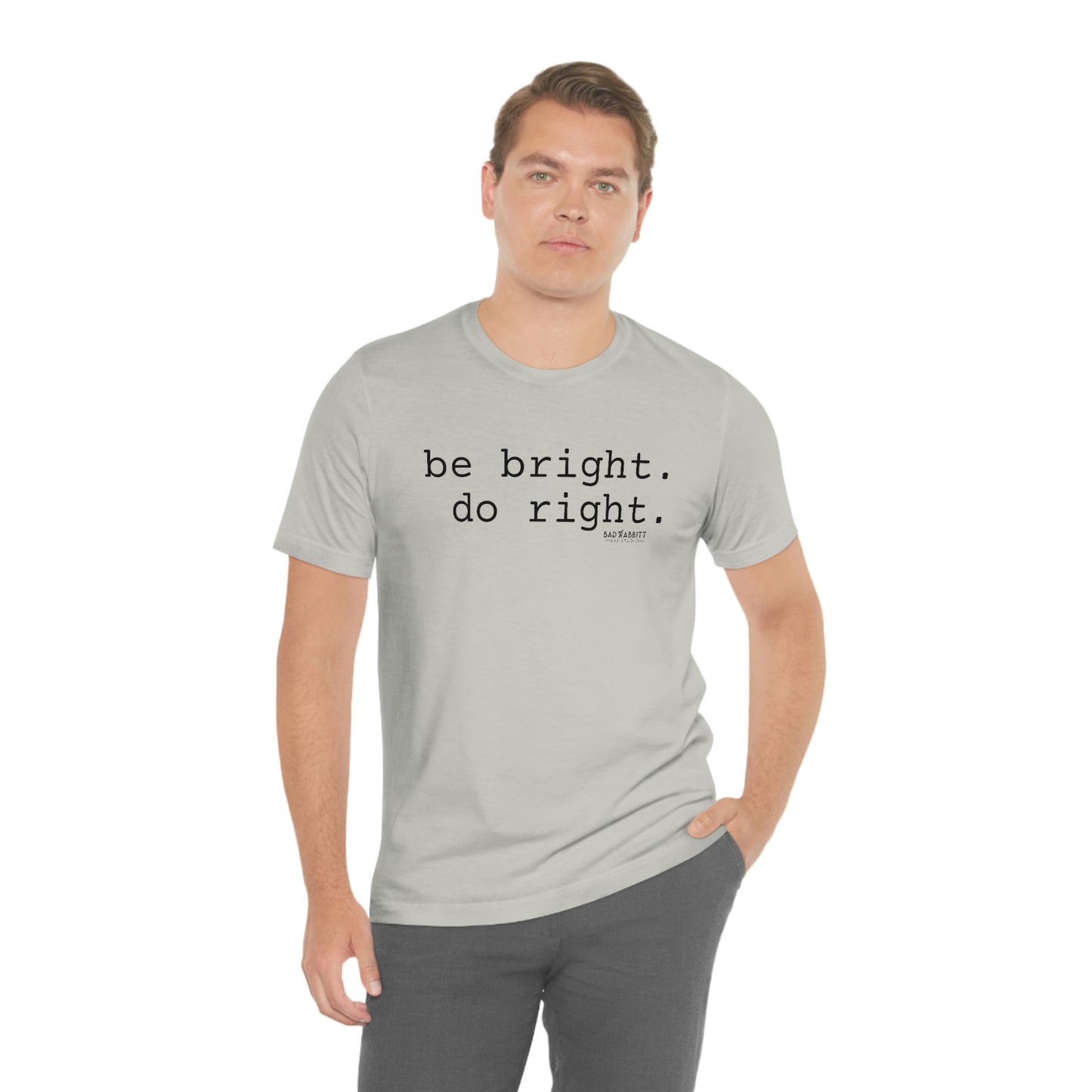 Be Bright Do Right Basic Unisex Jersey Short Sleeve Tee