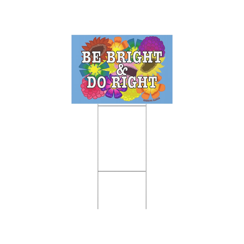 Be Bright Do Right Lawn Sign