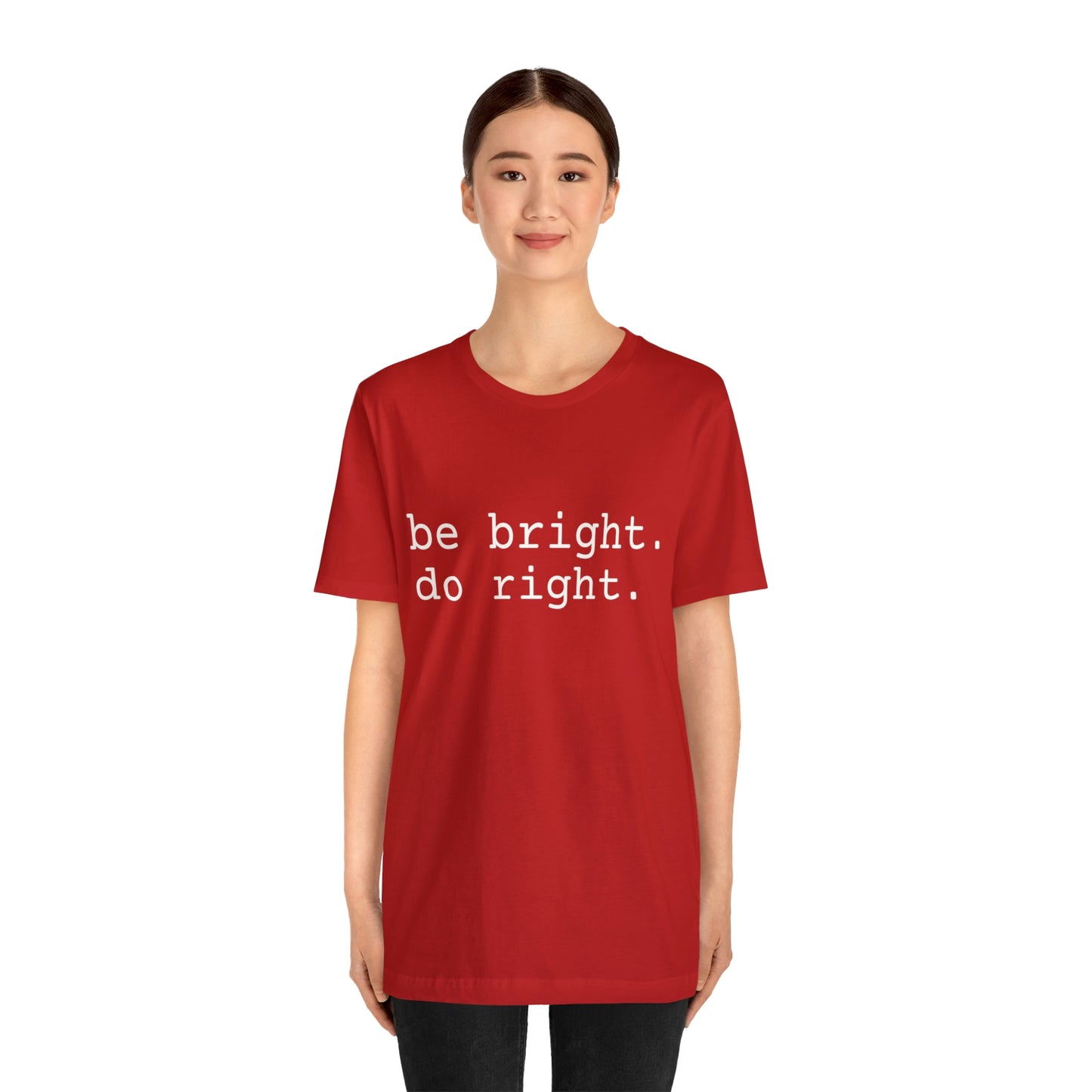 be bright do right with Bad Rabbitt Art Studio logo on back - Unisex Jersey Short Sleeve Tee