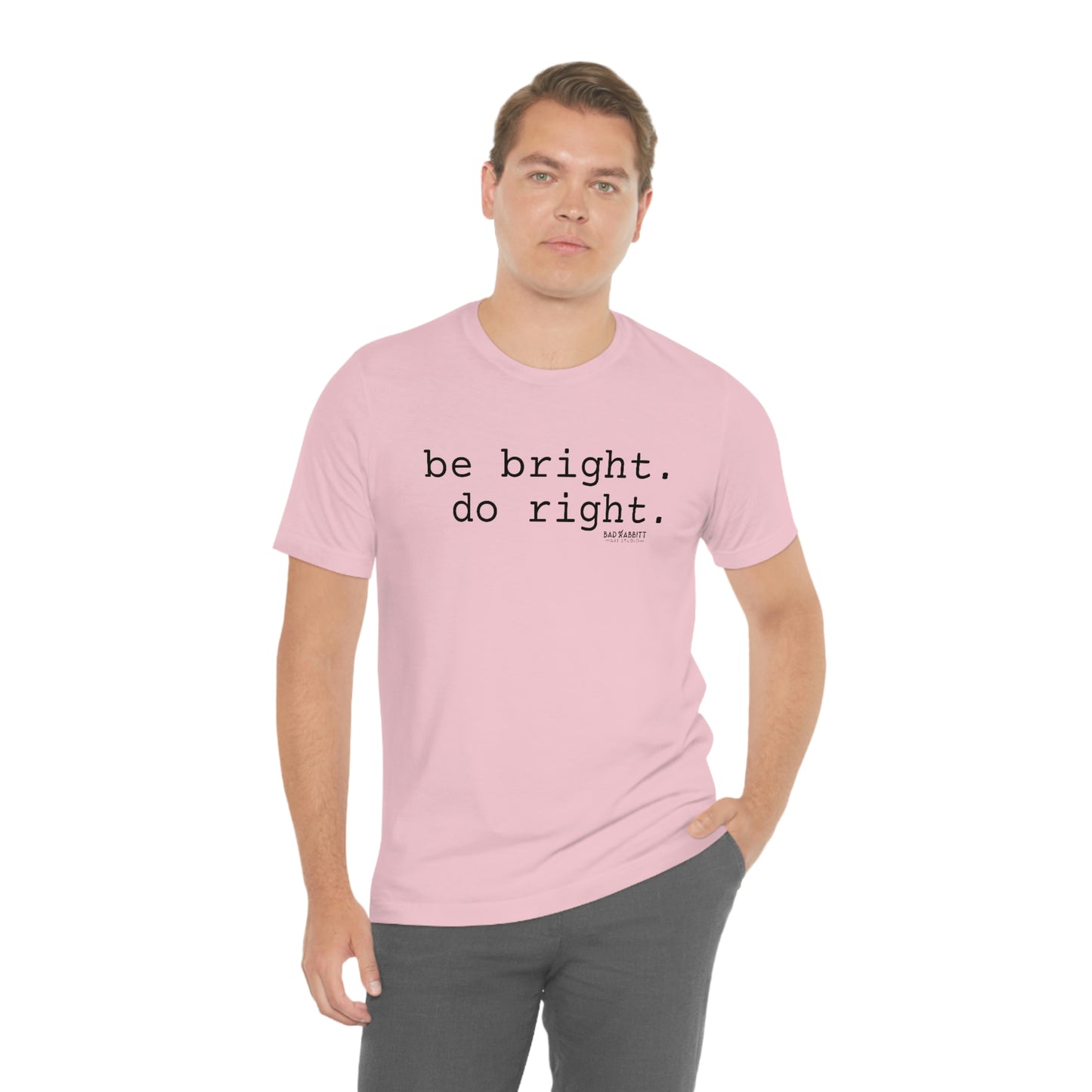 Be Bright Do Right Basic Unisex Jersey Short Sleeve Tee