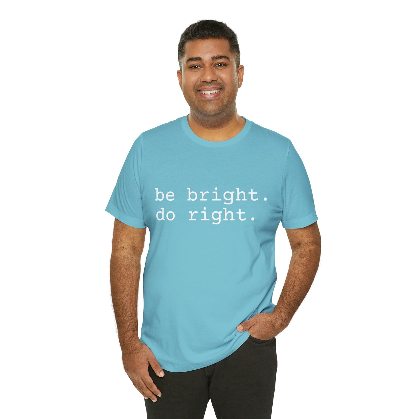 be bright do right with Bad Rabbitt Art Studio logo on back - Unisex Jersey Short Sleeve Tee