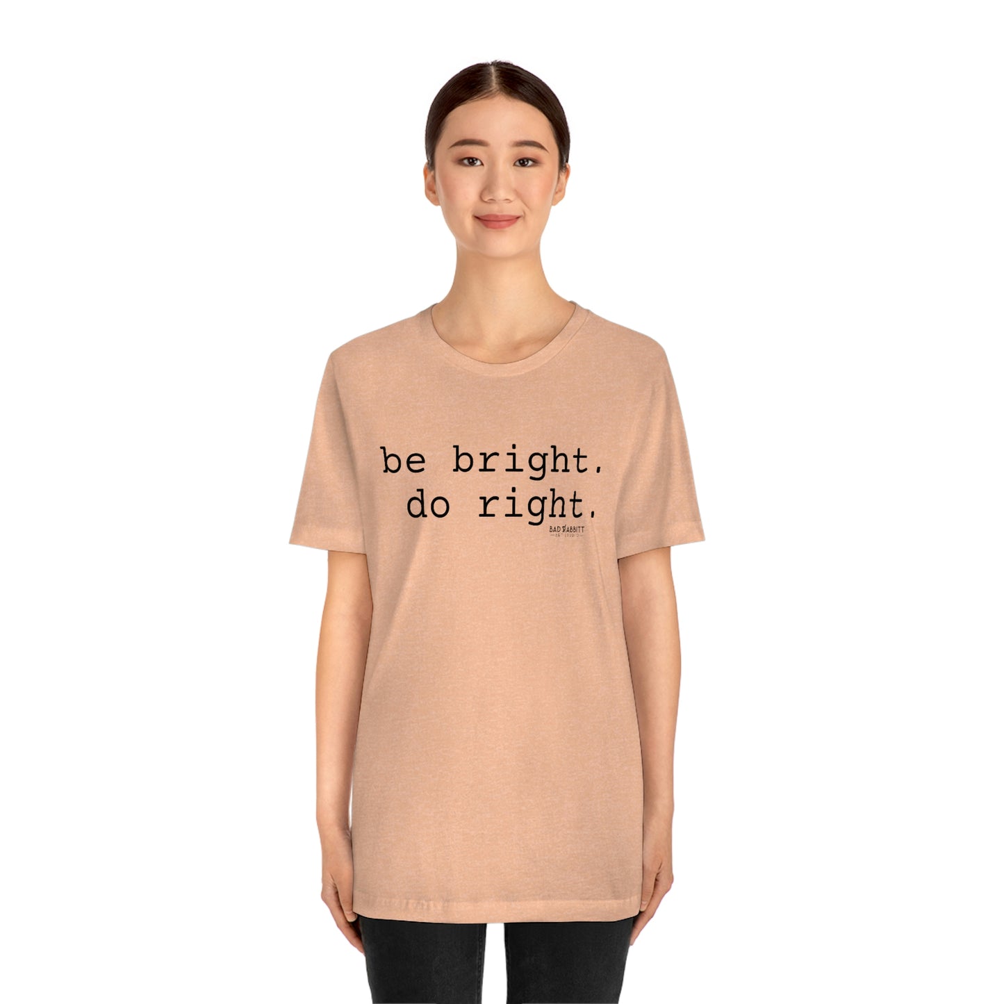 Be Bright Do Right Basic Unisex Jersey Short Sleeve Tee