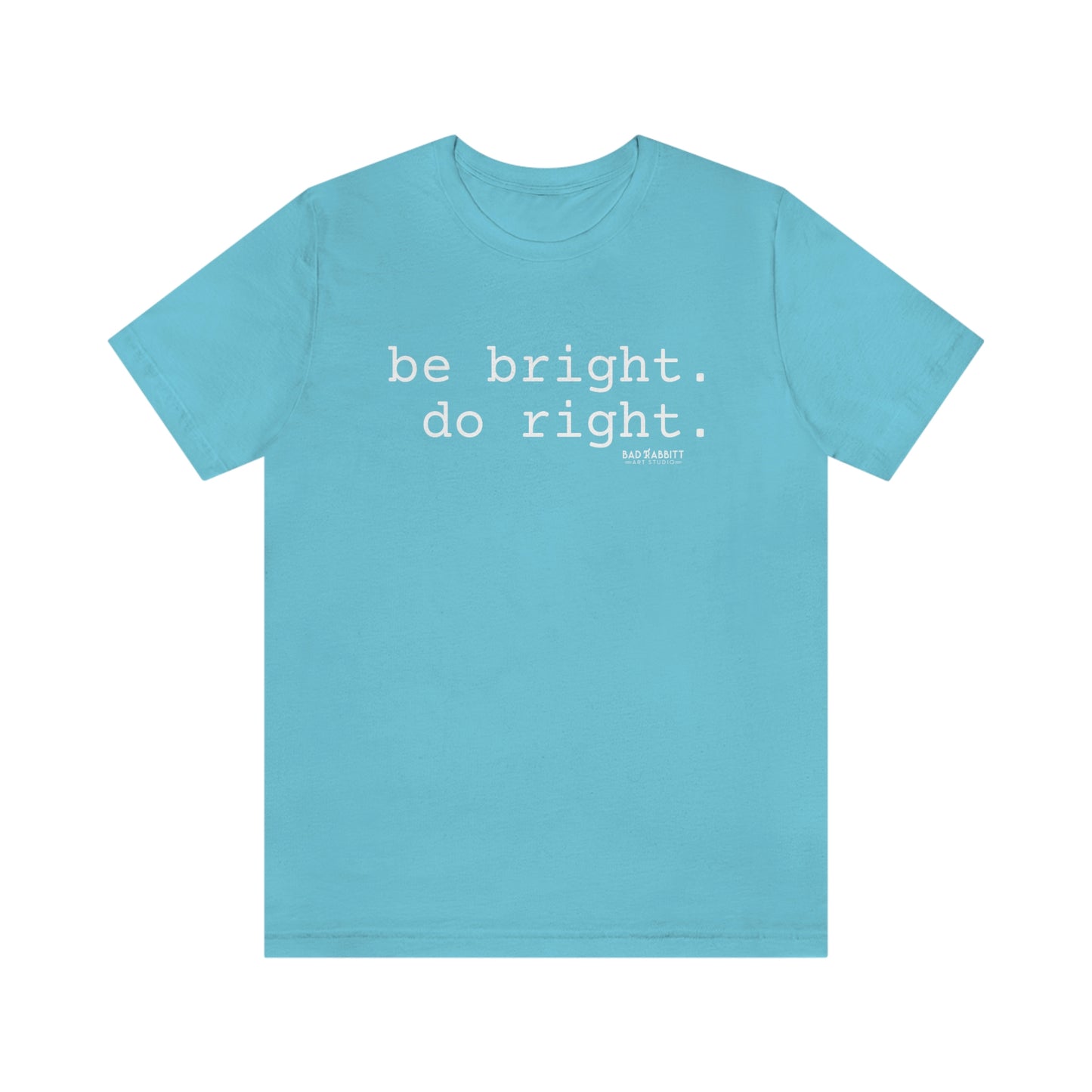 Be Bright Do Right Basic Unisex Jersey Short Sleeve Tee