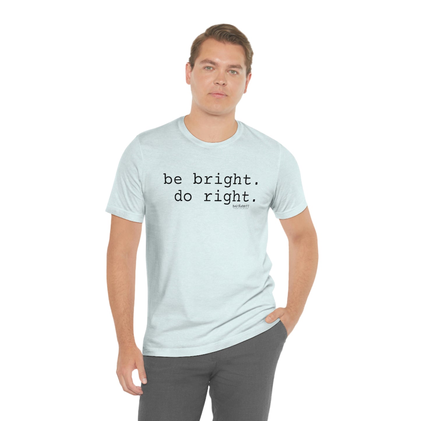 Be Bright Do Right Basic Unisex Jersey Short Sleeve Tee