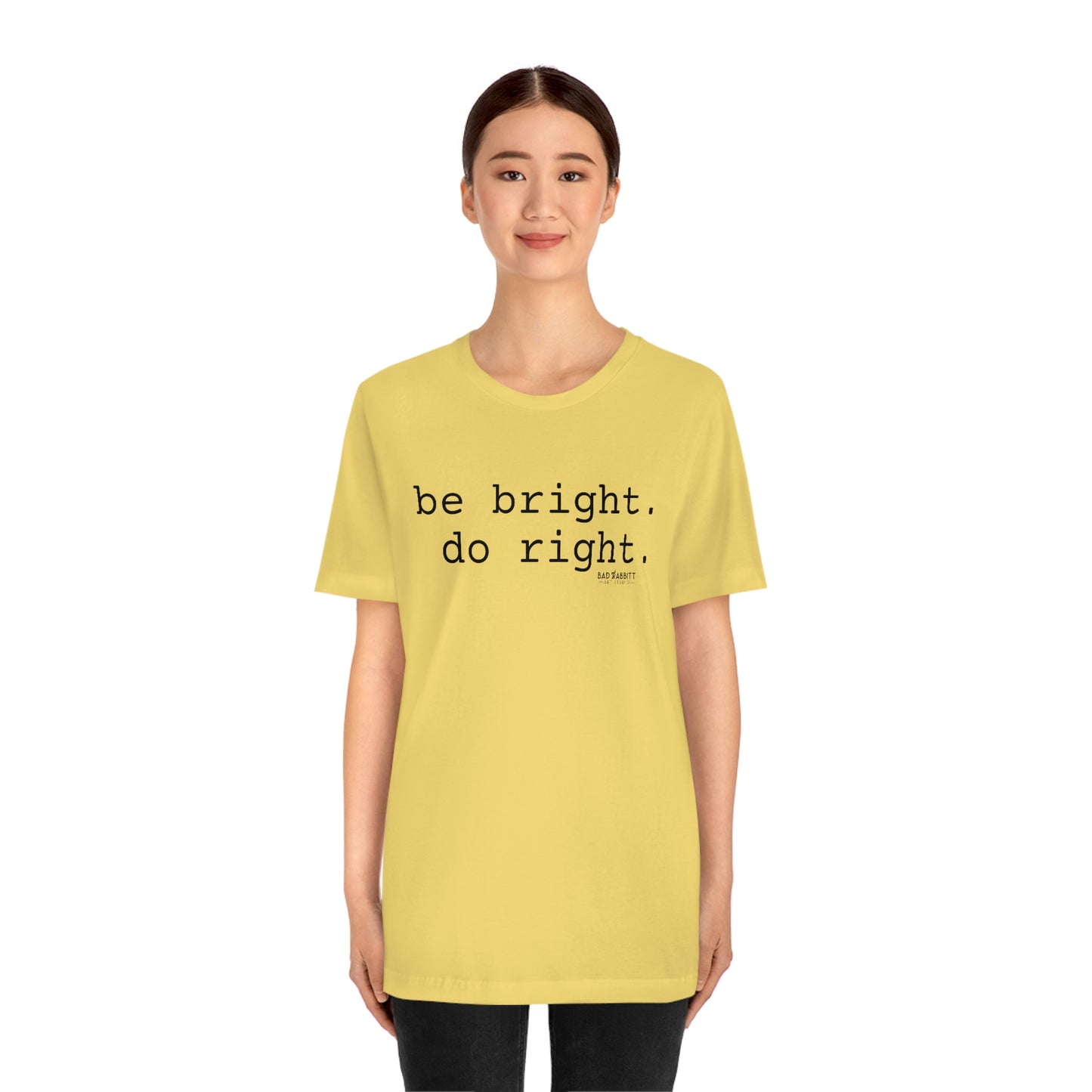Be Bright Do Right Basic Unisex Jersey Short Sleeve Tee