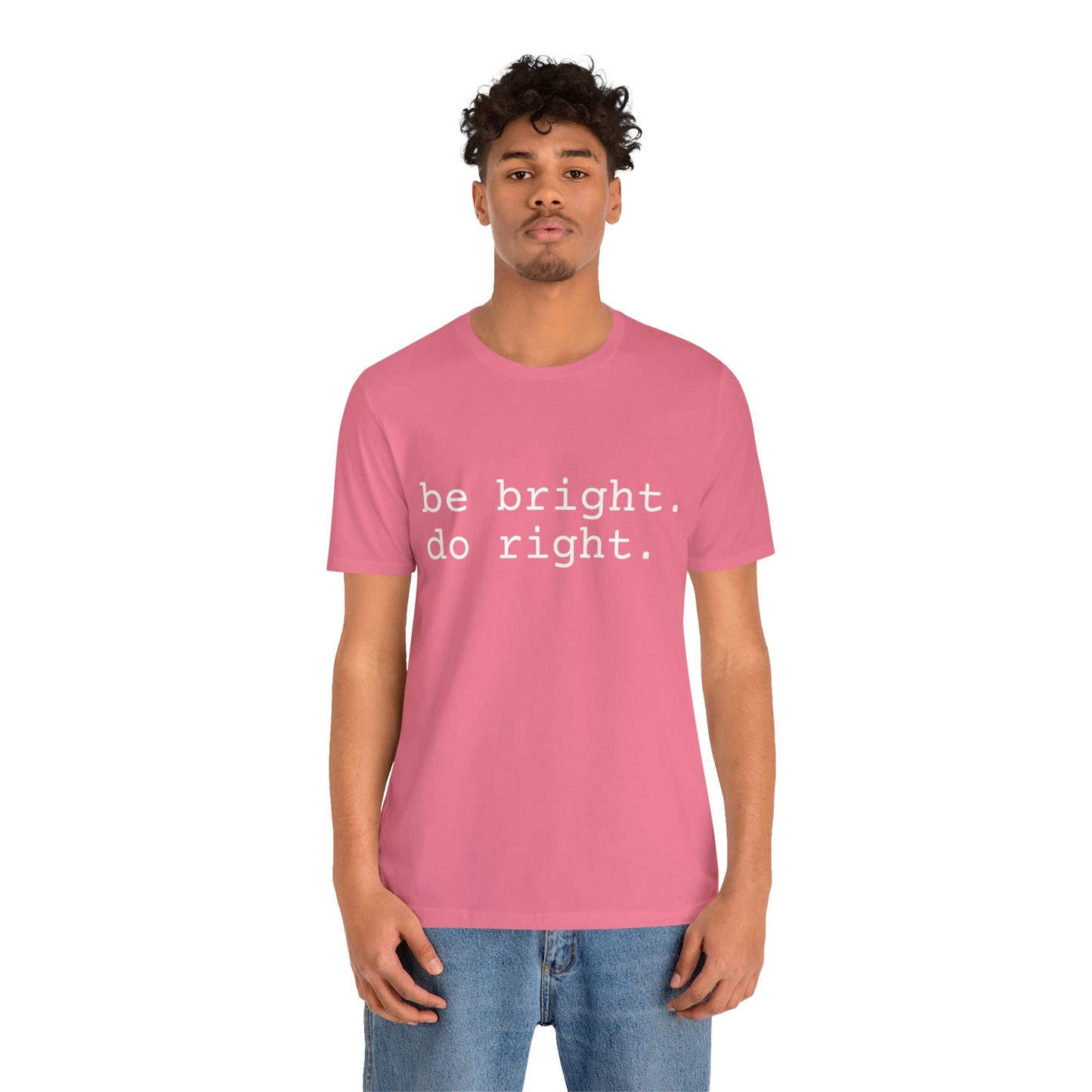 be bright do right with Bad Rabbitt Art Studio logo on back - Unisex Jersey Short Sleeve Tee
