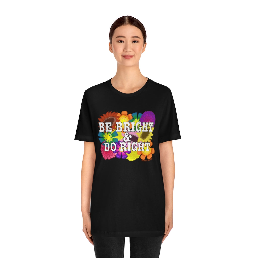BE BRIGHT DO RIGHT Unisex Jersey Short Sleeve Tee