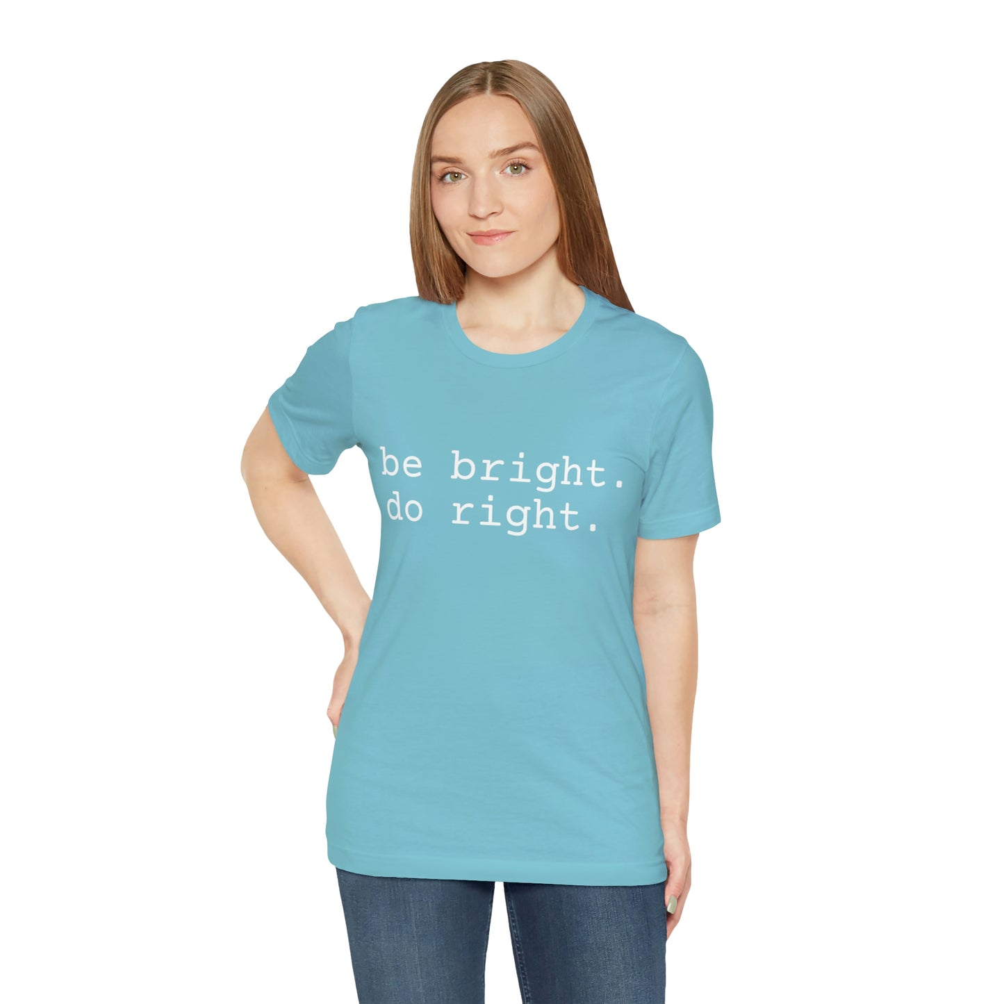 be bright do right with Bad Rabbitt Art Studio logo on back - Unisex Jersey Short Sleeve Tee