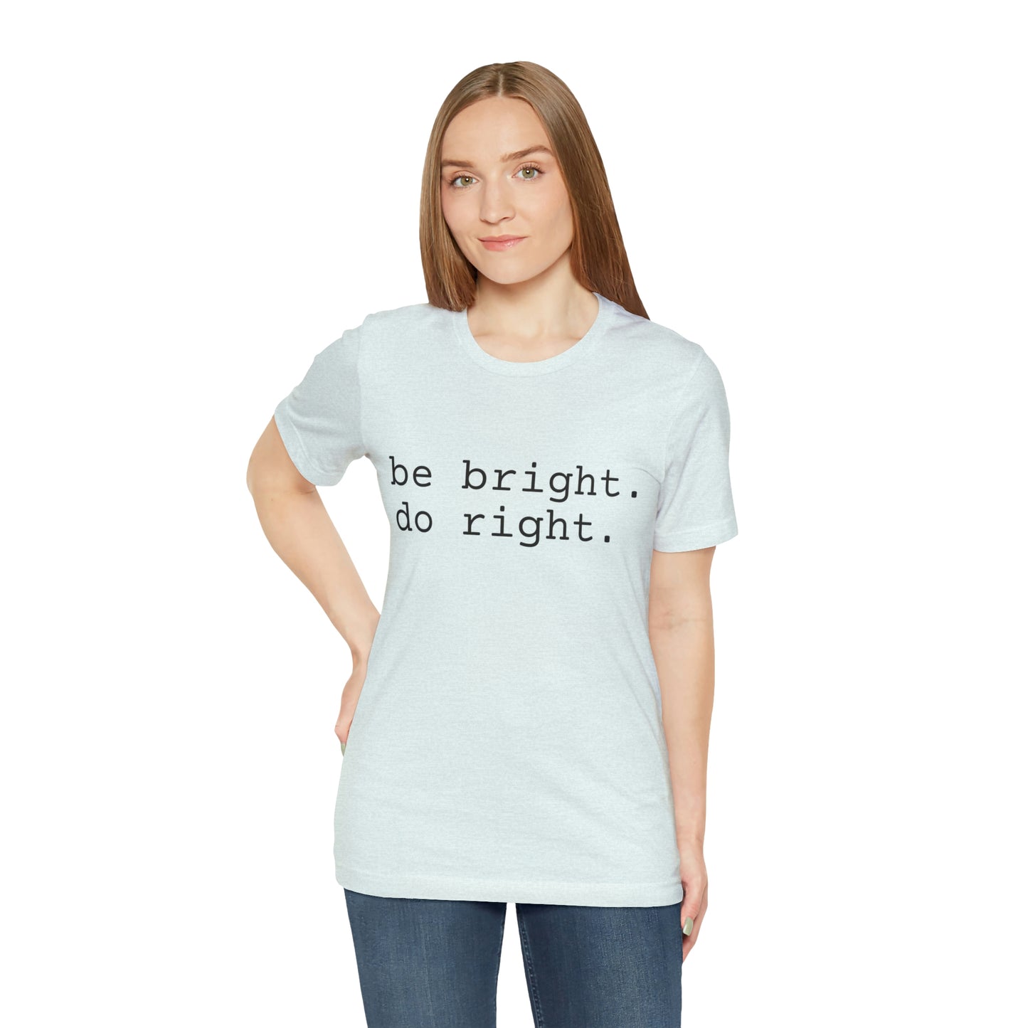 be bright do right with Bad Rabbitt Art Studio logo on back - Unisex Jersey Short Sleeve Tee