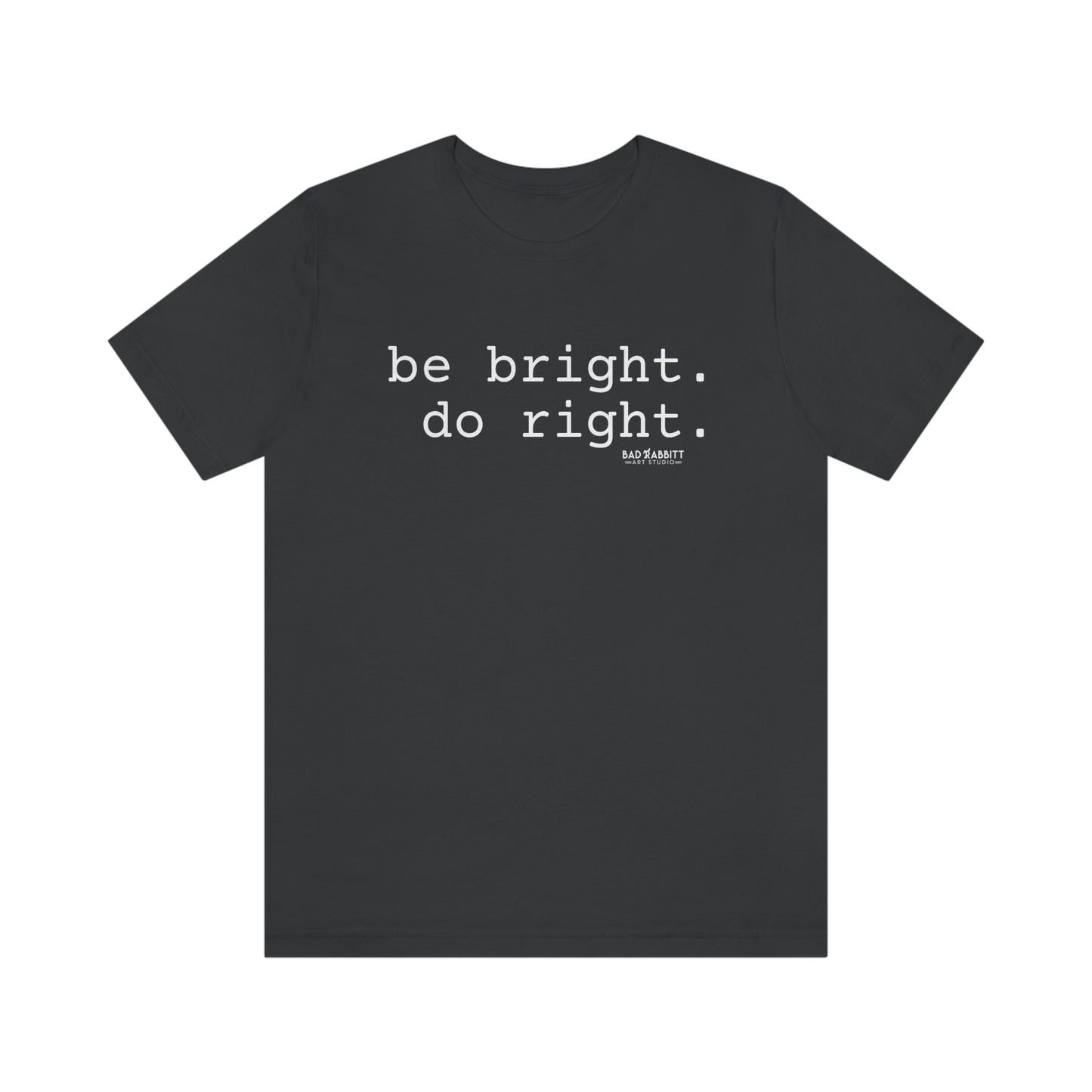 Be Bright Do Right Basic Unisex Jersey Short Sleeve Tee