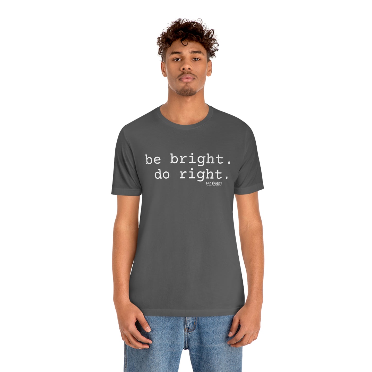 Be Bright Do Right Basic Unisex Jersey Short Sleeve Tee